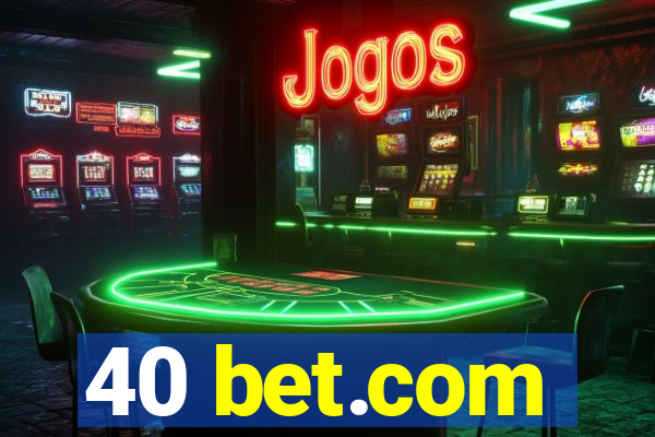 40 bet.com